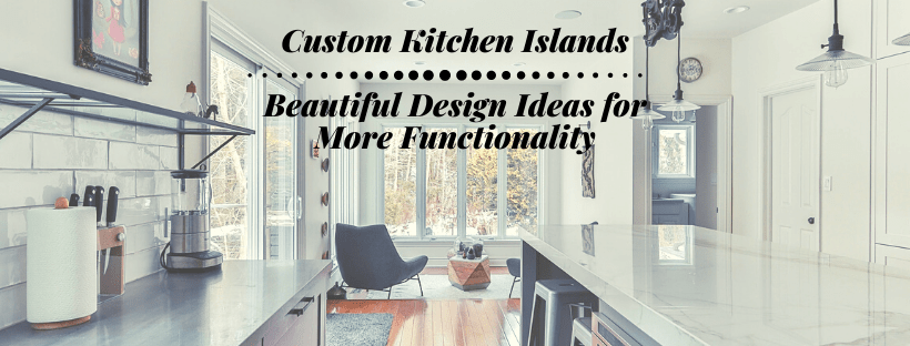 Custom Kitchen Islands
