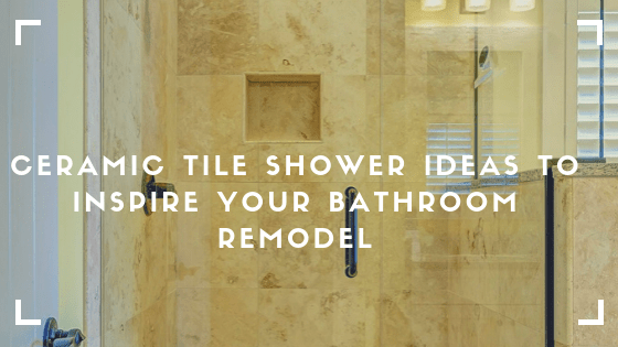 Ceramic Tile Shower Ideas to Inspire Your Bathroom Remodel