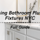 Bathroom Plumbing Fixtures NYC