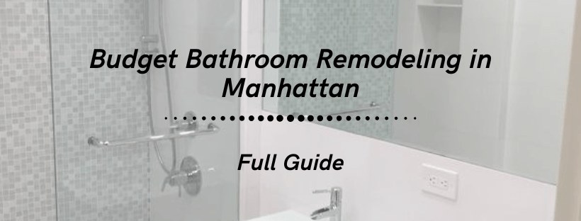Budget Bathroom Remodeling in Manhattan - Full Guide for 2025